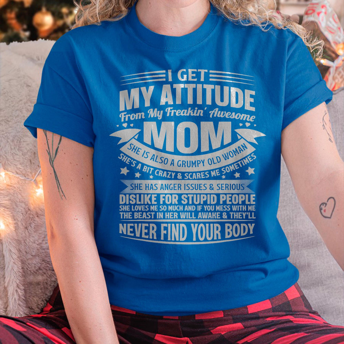 I Get My Attitude From My Freaking Awesome Mom - Gift for Daughter From Mom - ntnt00