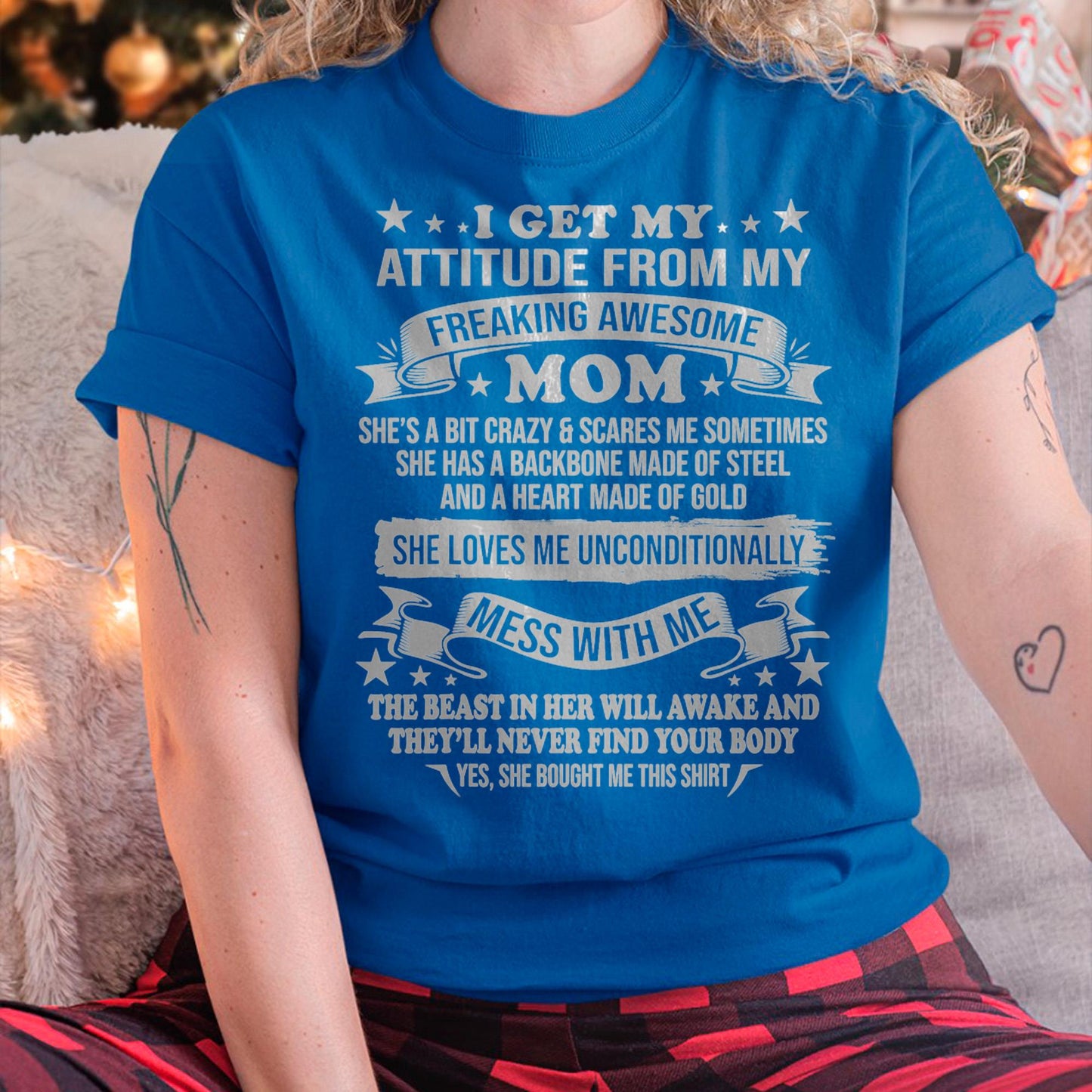I Get My Attitude From My Freaking Awesome Mom - Gift for Daughter From Mom - ntnt00 (SKUT-2807MD)