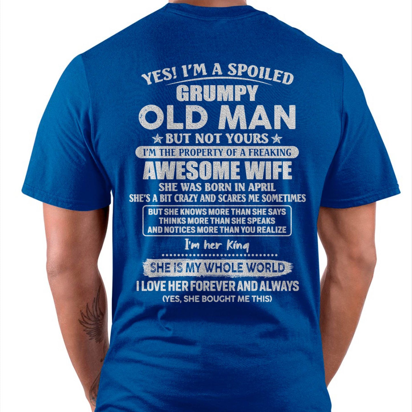 April - Yes! I'm A Spoiled Grumpy Old Man But Not Yours - Gift For Husband From Wife - ntnt04 (SKU07-100-04)