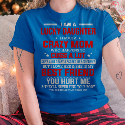 I Am a Lucky Daughter I Have a Crazy Mom - Gift for Daughter From Mom - ntnt00