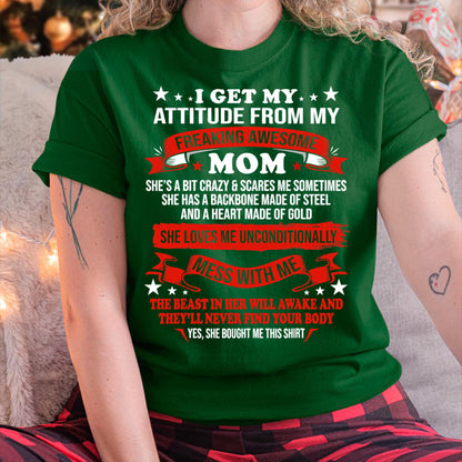 I Get My Attitude From My Freaking Awesome Mom - Gift for Daughter From Mom - ntnt00