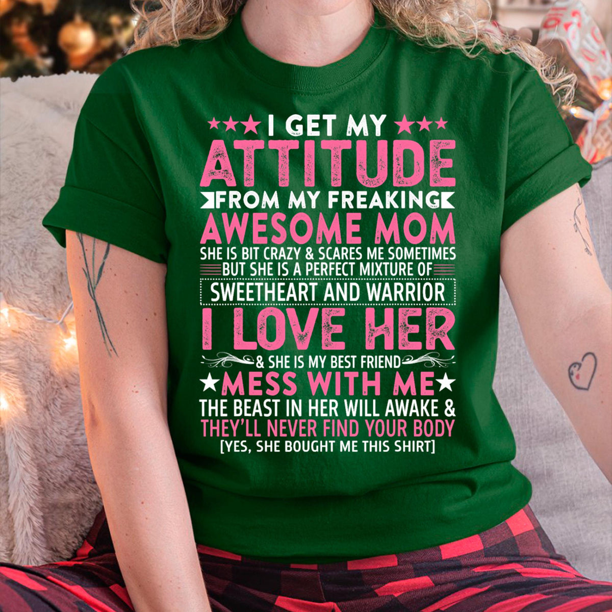 I Get My Attitude From My Freaking Awesome Mom - Gift for Daughter From Mom - ntnt00