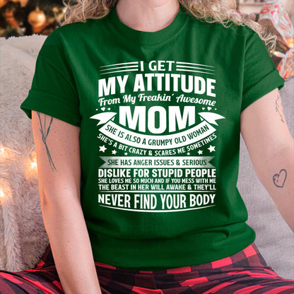 I Get My Attitude From My Freaking Awesome Mom - Gift for Daughter From Mom - ntnt00