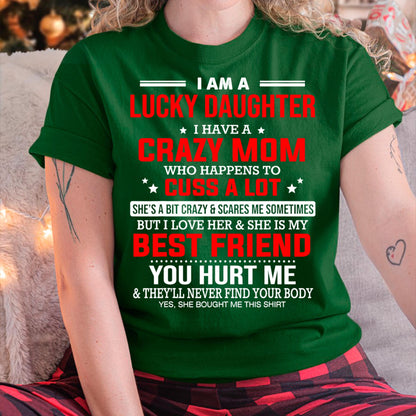I Am a Lucky Daughter I Have a Crazy Mom - Gift for Daughter From Mom - ntnt00