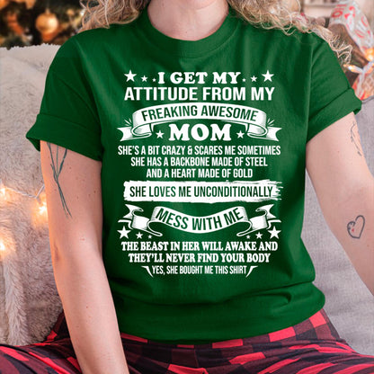 I Get My Attitude From My Freaking Awesome Mom - Gift for Daughter From Mom - ntnt00 (SKUT-2807MD)