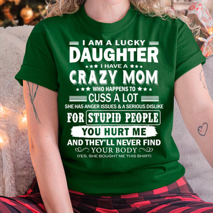 I Am a Lucky Daughter I Have a Crazy Mom - Gift for Daughter From Mom - ntnt00