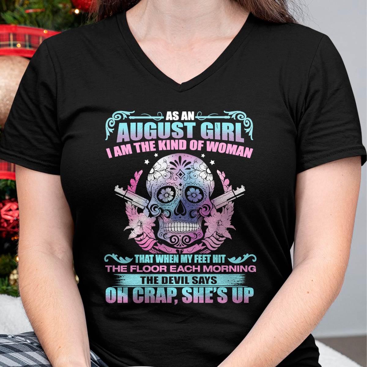 As An August Girl I Am The Kind Of Woman - T-Shirt For Woman - ntnt08 (SKU08-85-08)
