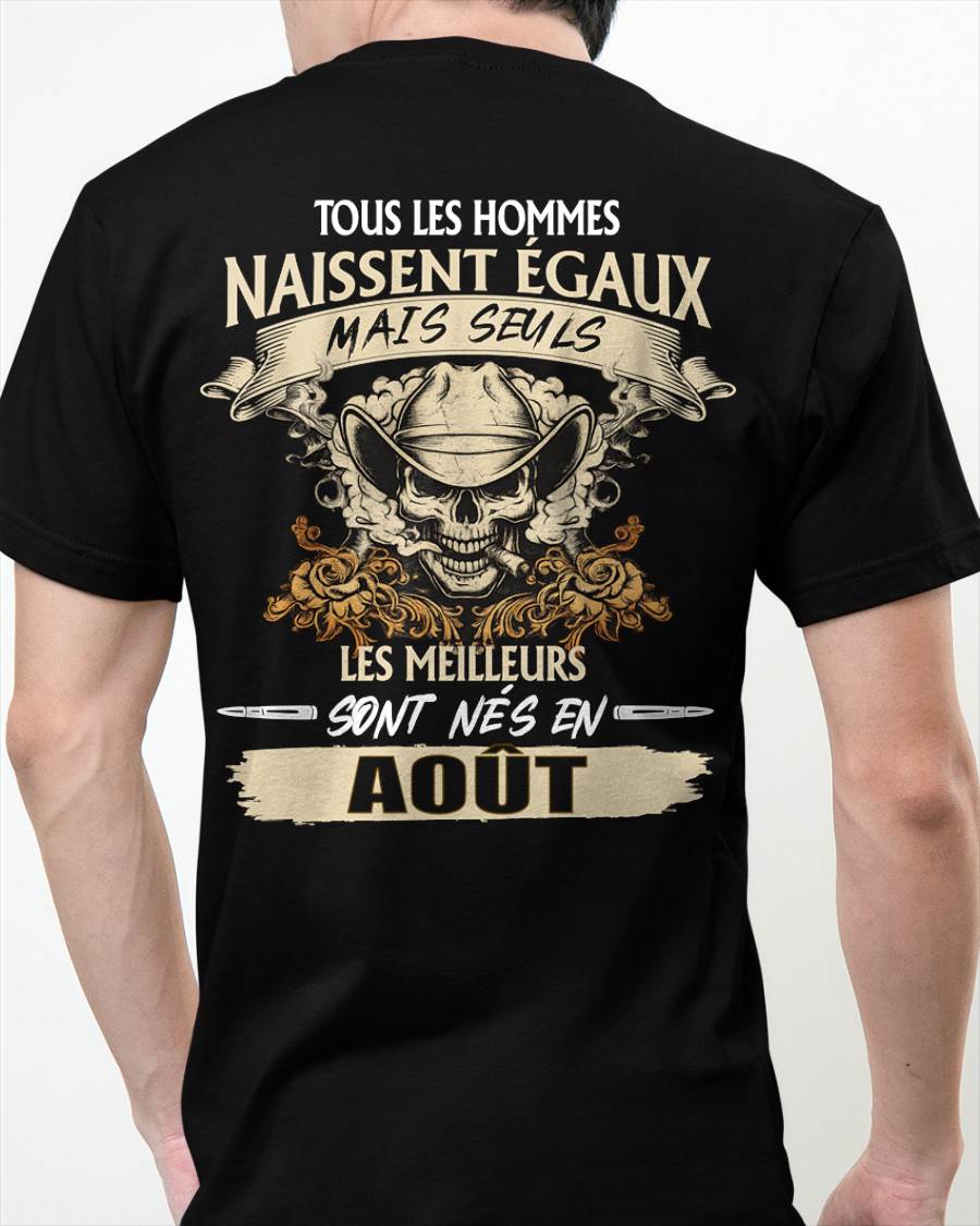 Tous les Hommes Naissent Égaux – Les Meilleurs Sont Nés en Août - T-Shirt Homme Caractère Fort - ntnt08 (SKU26T-01172-08)