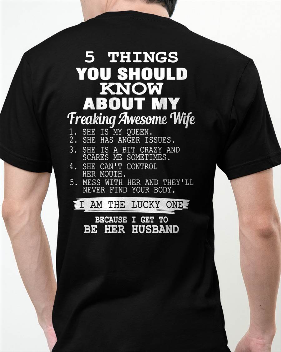 5 THINGS YOU SHOULD KNOW ABOUT MY FREAKING AWESOME WIFE - PERFECT GIFT FOR YOUR HUSBAND, BOYFRIEND - ntnt00 (SKU12-299)
