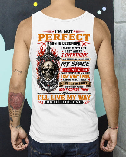 December Man Shirt – I’m Not Perfect, I Make Mistakes, I Get Angry, I Overthink T-Shirt – From Boy – NTNT12 - (SKU2608-634-12)