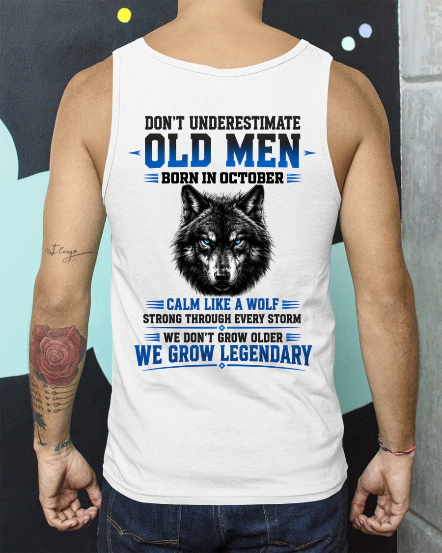 October Old Men Wolf Shirt – Calm Like a Wolf, We Grow Legendary T-Shirt - From Boy - NTNT10 - (SKU2608-574-10)