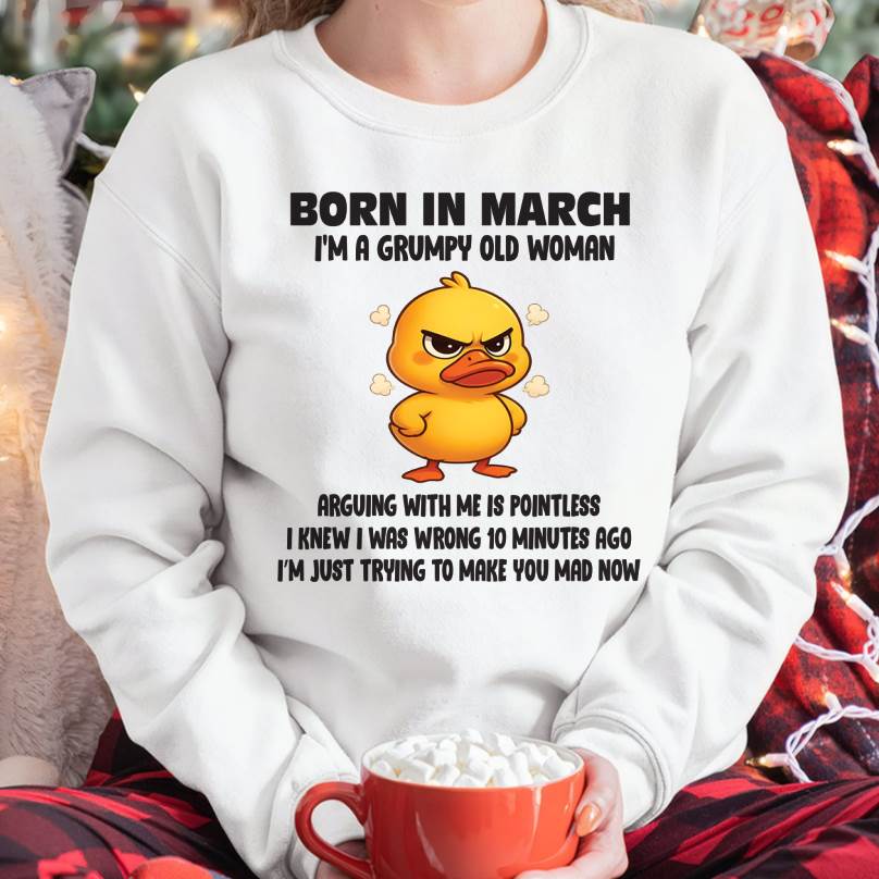 Born In March I'm A Grumpy Old Woman - T Shirt For Woman - ntnt03 (SKU09-80-03)