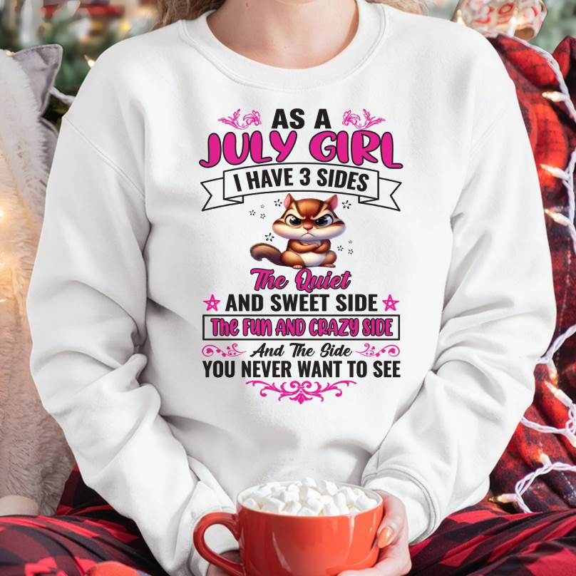 As A July Girl I Have 3 Sides - T Shirt For Woman - ntnt07 (SKU09-37-07)