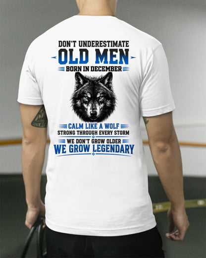 December Old Men Wolf Shirt – Calm Like a Wolf, We Grow Legendary T-Shirt - From Boy - NTNT12 - (SKU2608-574-12)
