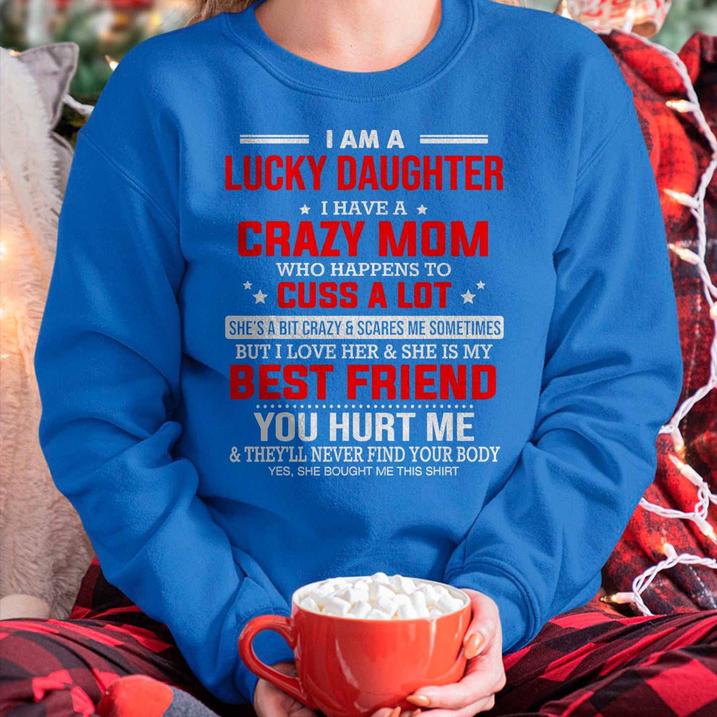 I Am a Lucky Daughter I Have a Crazy Mom - Gift for Daughter From Mom - ntnt00