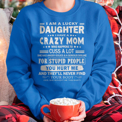 I Am a Lucky Daughter I Have a Crazy Mom - Gift for Daughter From Mom - ntnt00