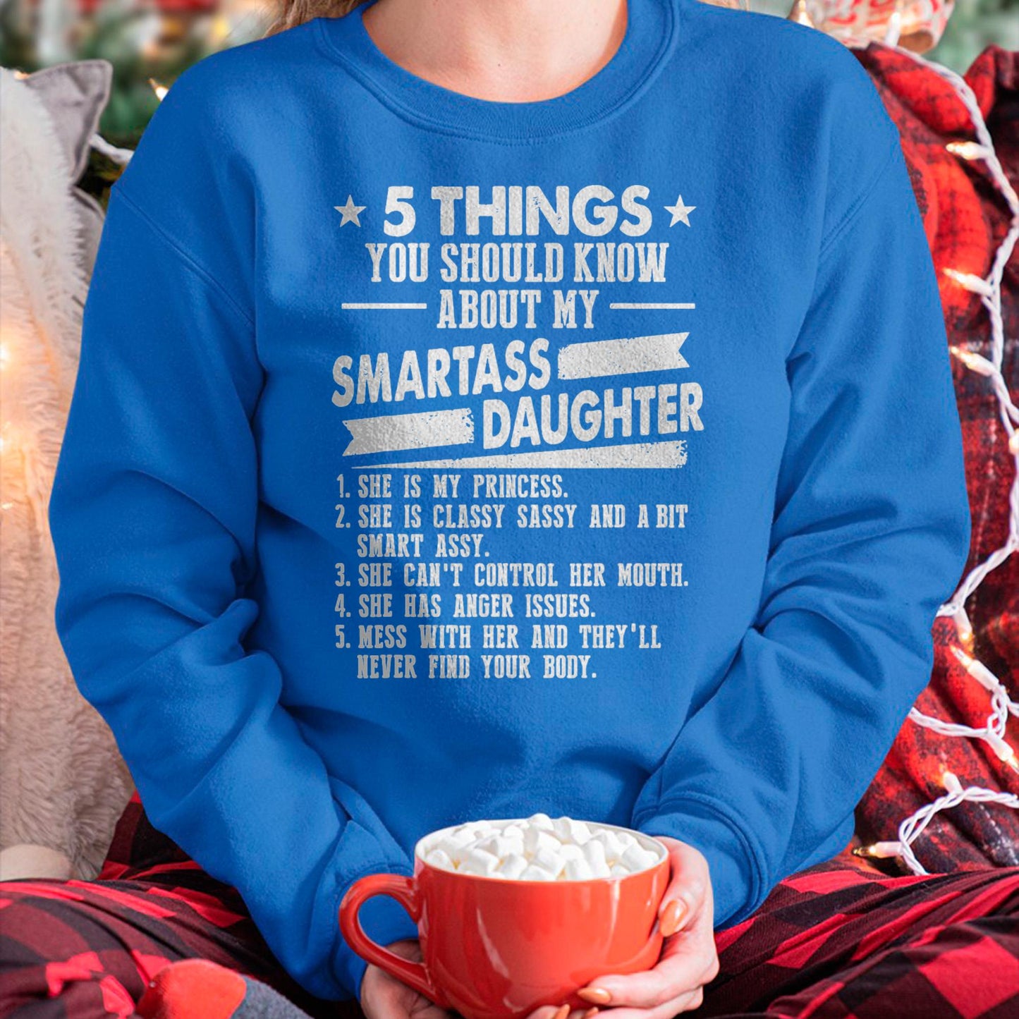 5 Things You Should Know About My Smartass Daughter - Gift for Daughter from Mom - ntnt00