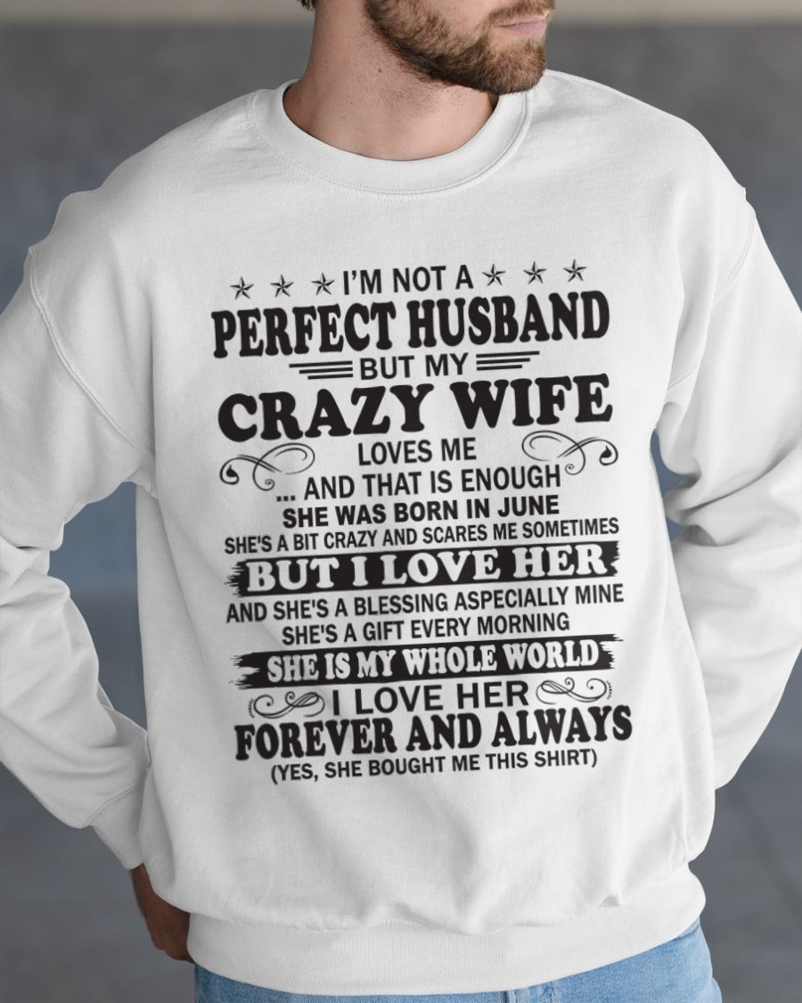 I'm Not A Pefect Husband But My Crazy Wife Loves Me T-Shirt – Birthday Gift From June Wife / Woman - ntnt06 (SKU12-243-06)