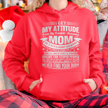 I Get My Attitude From My Freaking Awesome Mom - Gift for Daughter From Mom - ntnt00