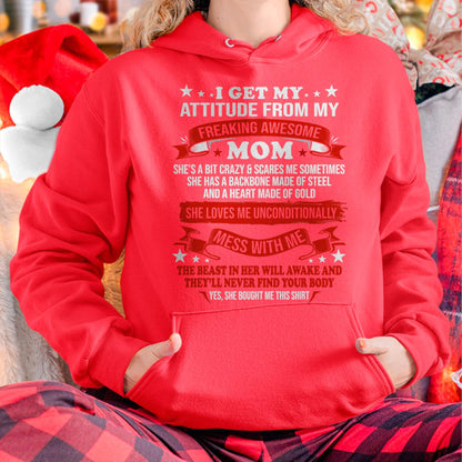 I Get My Attitude From My Freaking Awesome Mom - Gift for Daughter From Mom - ntnt00