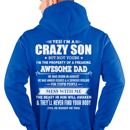 August - Yes! I'm A Crazy Son But Not Yours I'm The Property Of A Freaking Awesome Dad - Gift For Son From Dad - ntnt08 (SKU07-52-08)