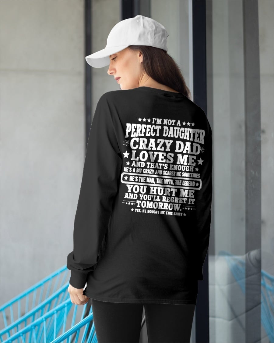 Dad Shirt - I'm Not A Perfect Daughter But My Crazy Dad Loves Me From Dad - NTNT00 - (SKU2608-331-00)
