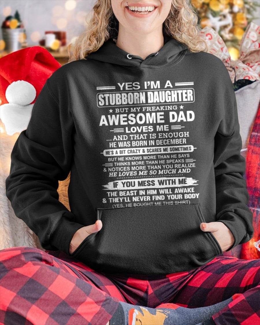 Yes I’m A Stubborn Daughter T-Shirt – Birthday Gift From December Dad / Man - ntnt12 (SKU11-34-12)