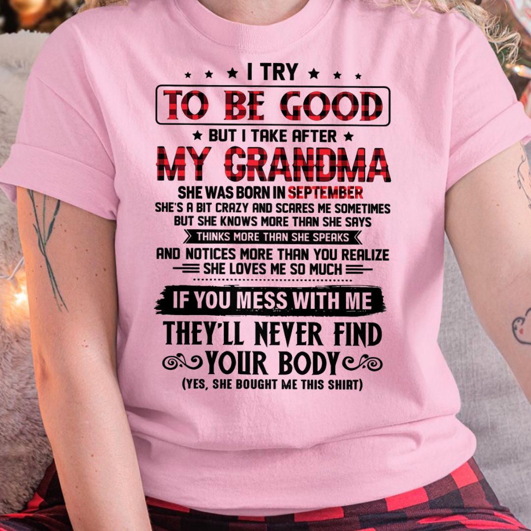 I TRY TO BE GOOD BUT I TAKE AFTER MY GRANDMA - From grandma for granddaughter - ntnt09 (SKU07-102-09)