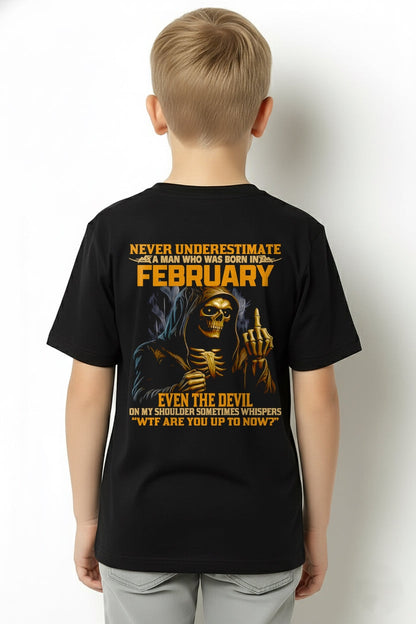 NEVER UNDERESTIMATE A MAN WHO WAS BORN IN FEBRUARY - ntnt02 male (SKU12-276-02)