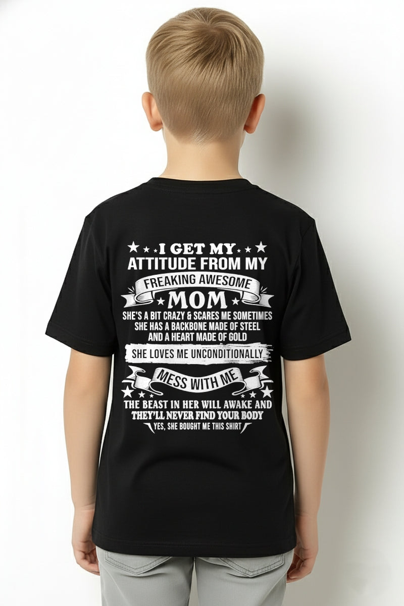 I GET MY ATTITUDE FROM MY FREAKING AWESOME MOM - FROM MOM - NTNT00 - (SKU2603-114-00)