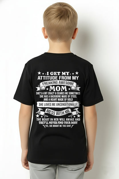 I GET MY ATTITUDE FROM MY FREAKING AWESOME MOM - FROM MOM - NTNT00 - (SKU2603-114-00)