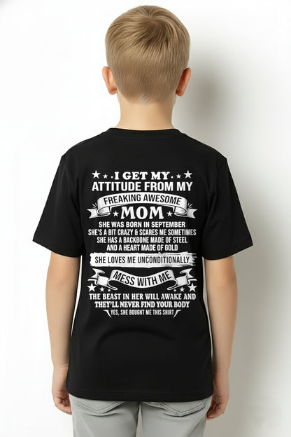 I GET MY ATTITUDE FROM MY FREAKING AWESOME SEPTEMBER MOM - FROM MOM - NTNT09 - (SKU2603-114-09)
