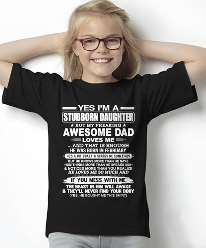 Yes I’m A Stubborn Daughter T-Shirt – Birthday Gift From February Dad / Man - ntnt02 (SKU11-34-02)