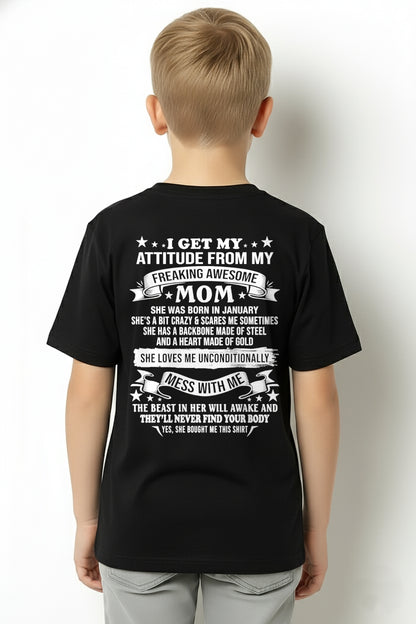 I GET MY ATTITUDE FROM MY FREAKING AWESOME JANUARY MOM - FROM MOM - NTNT01 - (SKU2603-114-01)