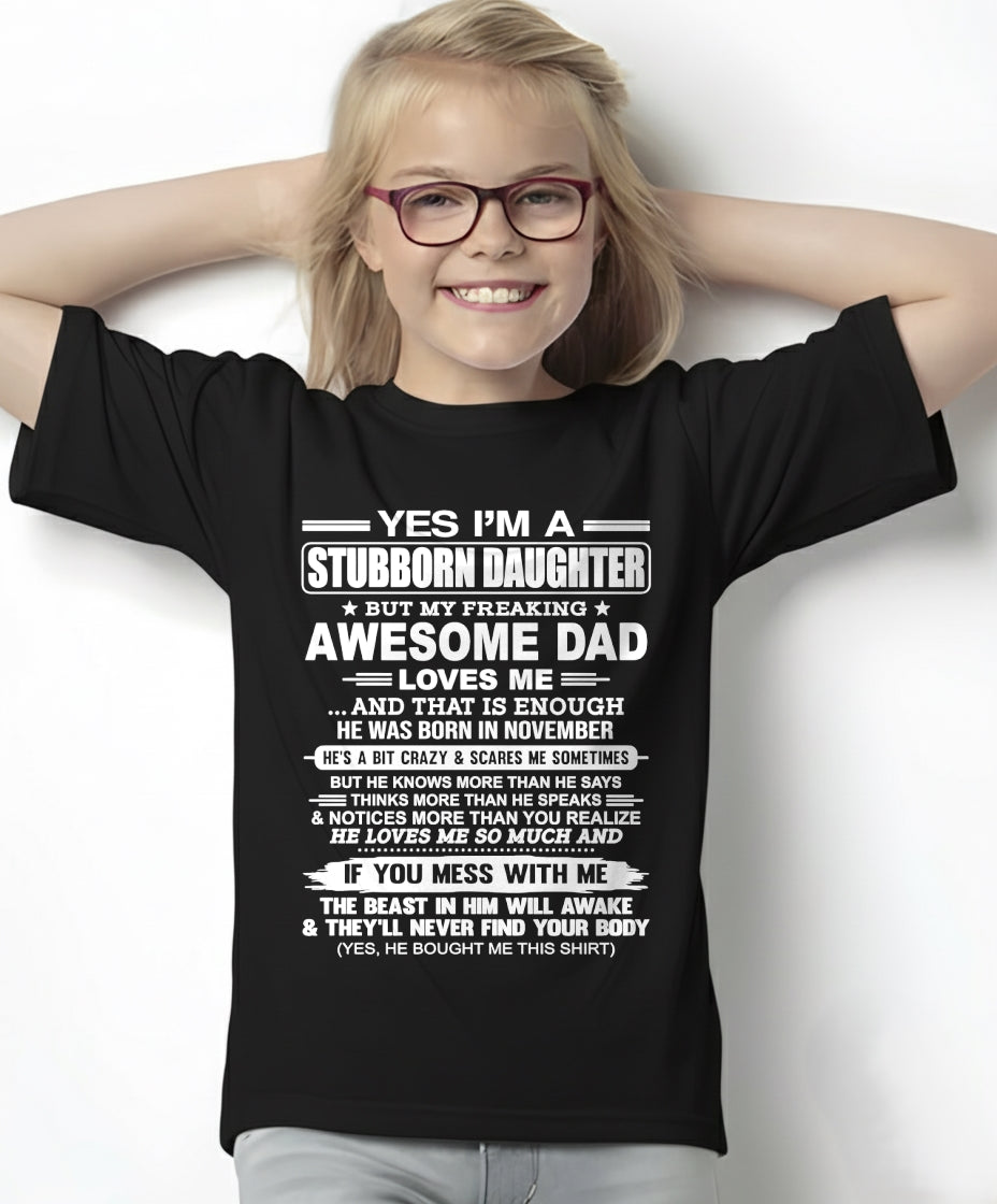 Yes I’m A Stubborn Daughter T-Shirt – Birthday Gift From November Dad / Man - ntnt11 (SKU11-34-11)