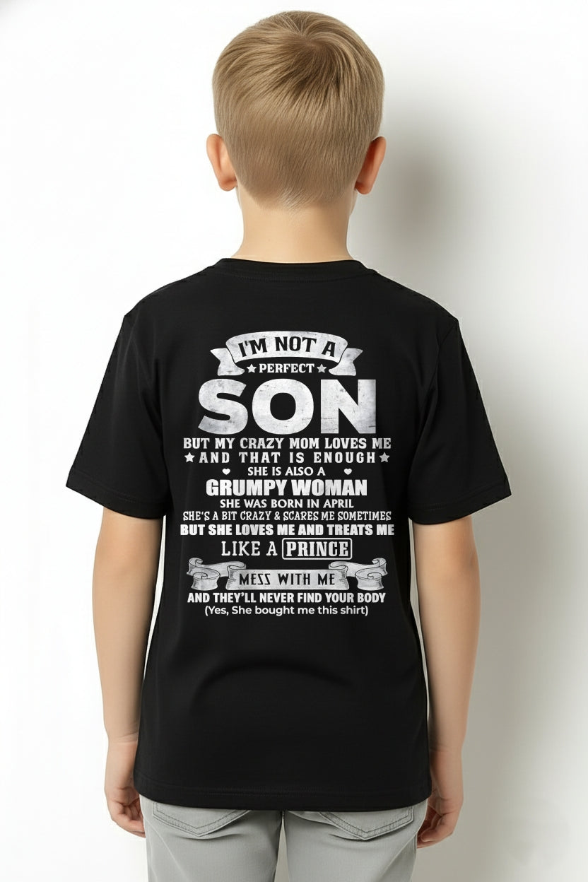 I'M NOT A PERFECT SON BUT MY CRAZY APRIL MOM LOVES ME AND THAT IS ENOUGH - FROM MOM - NTNT04 - (SKU2603-67-04)