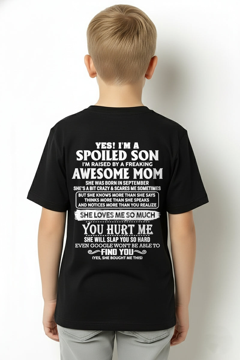 YES! I'M A SPOILED SON RAISED BY MY AWESOME SEPTEMBER MOM - FROM MOM - NTNT09 - (SKU2604-175-09)
