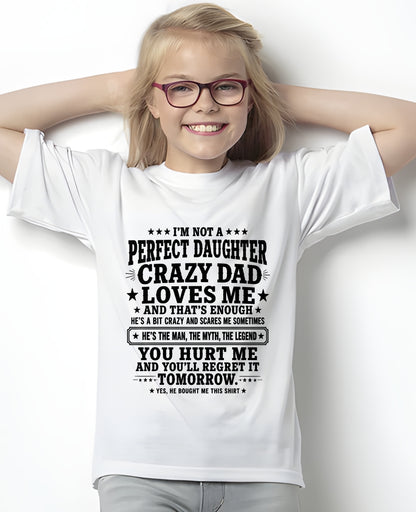 Dad Shirt - I'm Not A Perfect Daughter But My Crazy Dad Loves Me From Dad - NTNT00 - (SKU2608-333-00)