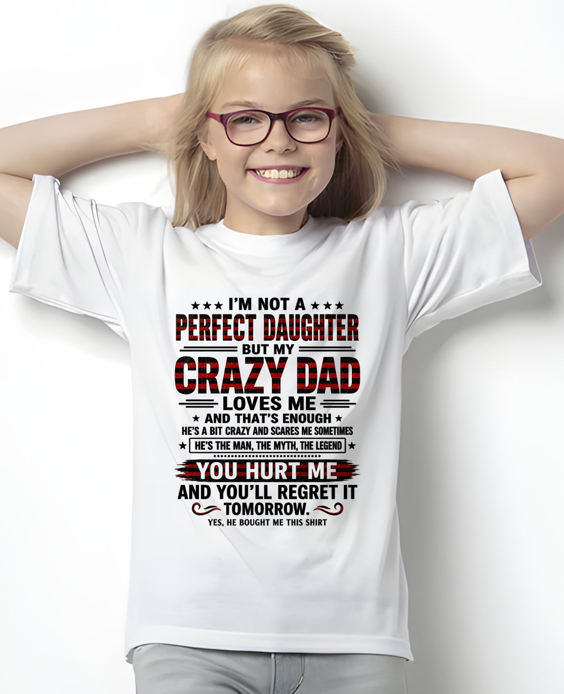 Dad Shirt - I'm Not A Perfect Daughter But My Crazy Dad Loves Me From Dad - NTNT00 - (SKU2608-423-00)