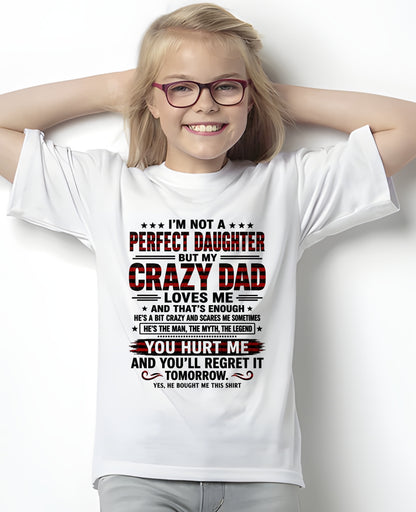Dad Shirt - I'm Not A Perfect Daughter But My Crazy Dad Loves Me From Dad - NTNT00 - (SKU2608-423-00)