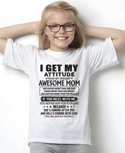 I GET MY ATTITUDE FROM AWESOME MOM - to my Daughter from Mom - ntnt00 (SKU08-17-00)