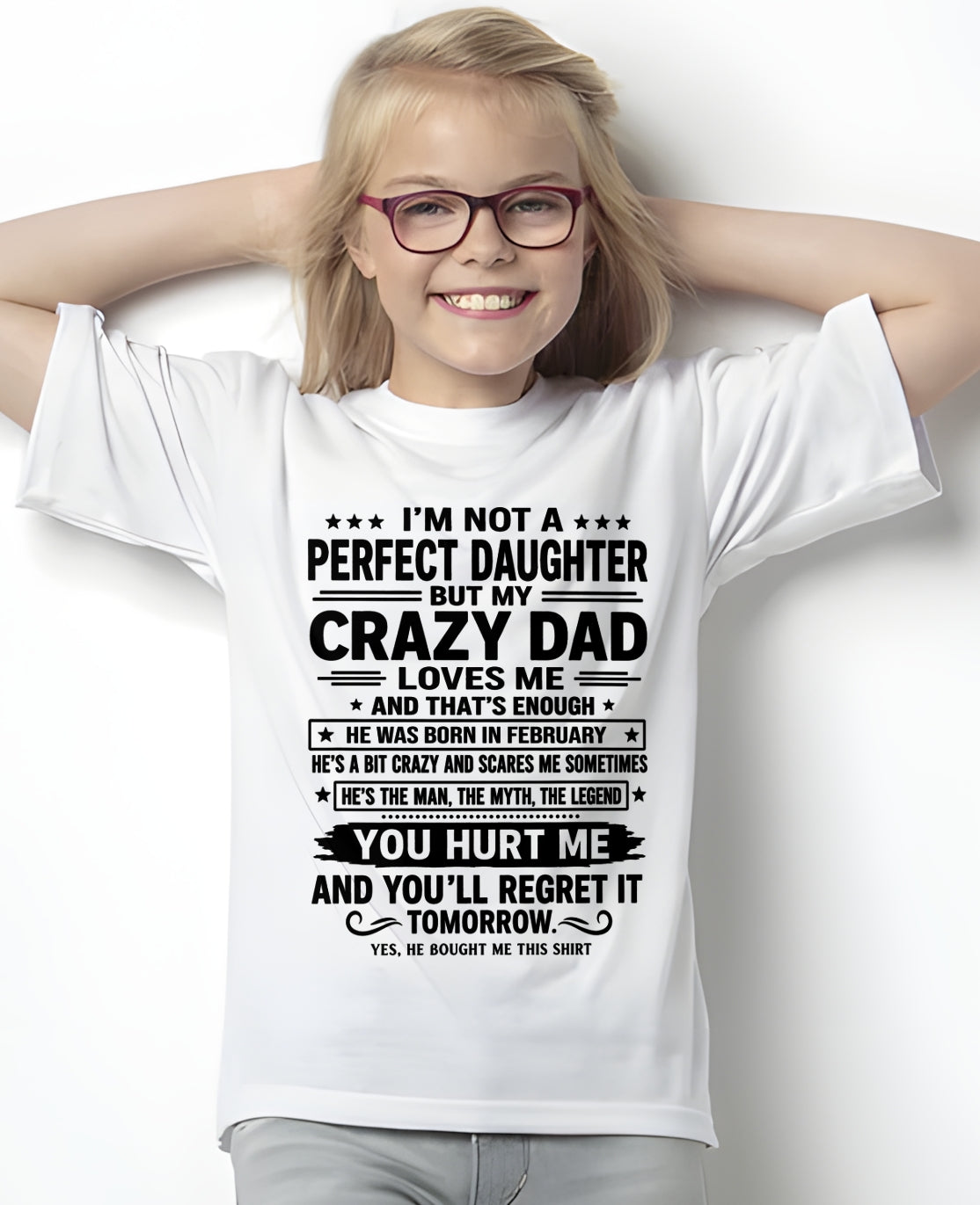 February Dad Shirt - I'm Not A Perfect Daughter But My Crazy Dad Loves Me From Dad - NTNT02 - (SKU2607-354-02)