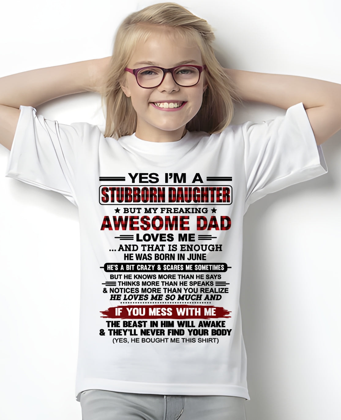 YES, I'M A STUBBORN DAUGHTER BUT I WAS RAISED BY A FREAKING AWESOME DAD IN JUNE - FROM DAD - NTNT06 - (SKU2604-216-06)