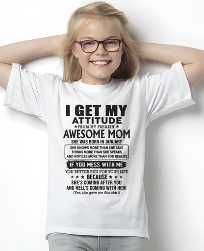 JANUARY - I GET MY ATTITUDE FROM AWESOME MOM - to my Daughter from Mom - ntnt01 (SKU08-17-01)