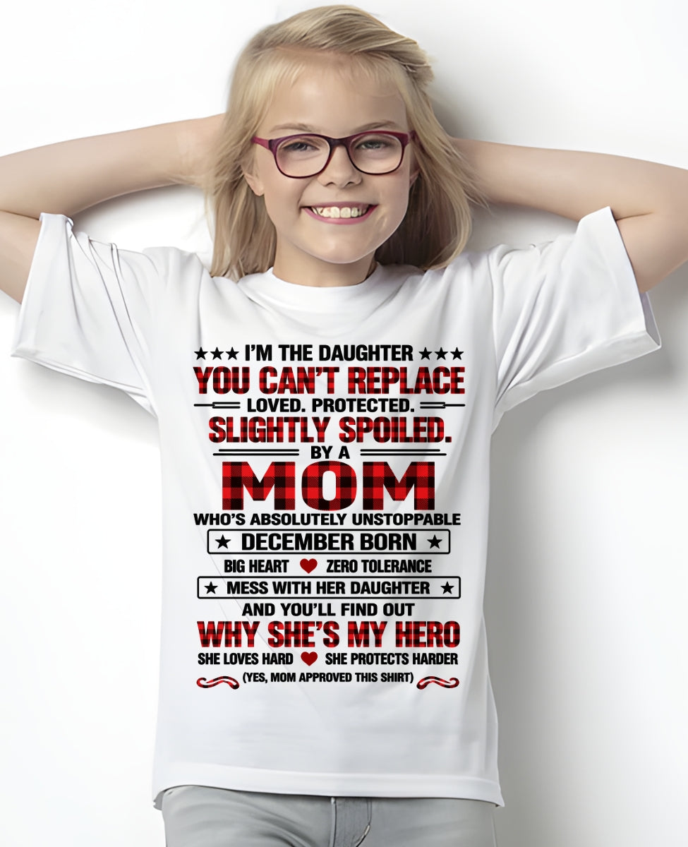 December Daughter Shirt – Unstoppable Mom, Loved & Protected Daughter T-Shirt - FROM MOM - NTNT12 - (SKU2609-215-12)