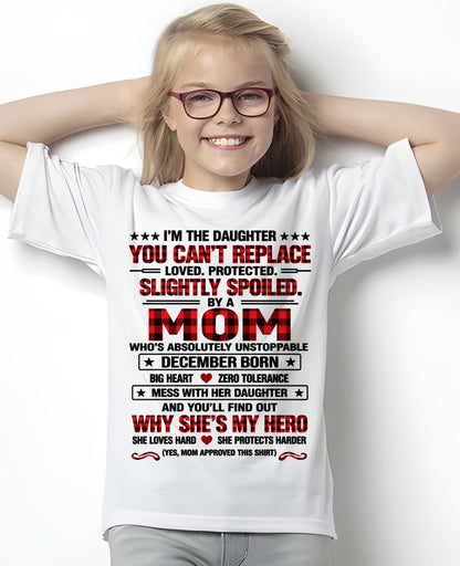 December Daughter Shirt – Unstoppable Mom, Loved & Protected Daughter T-Shirt - FROM MOM - NTNT12 - (SKU2609-215-12)