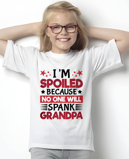 I’M SPOILED BECAUSE NO ONE WILL SPANK GRANDPA - GIFT FROM GRANDPA - ntnt00 (SKU2603-130)