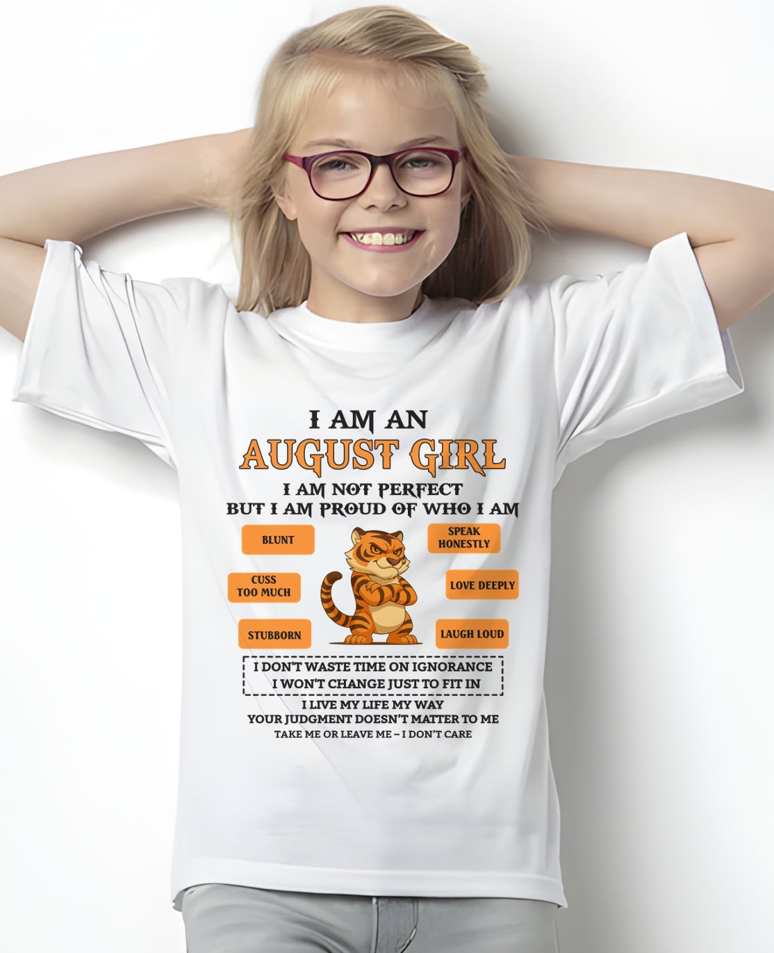 I AM AN AUGUST GIRL I AM NOT PERFECT BUT I AM PROUD OF WHO I AM - FROM GIRL - NTNT08 - (SKU26T-01-62-08)