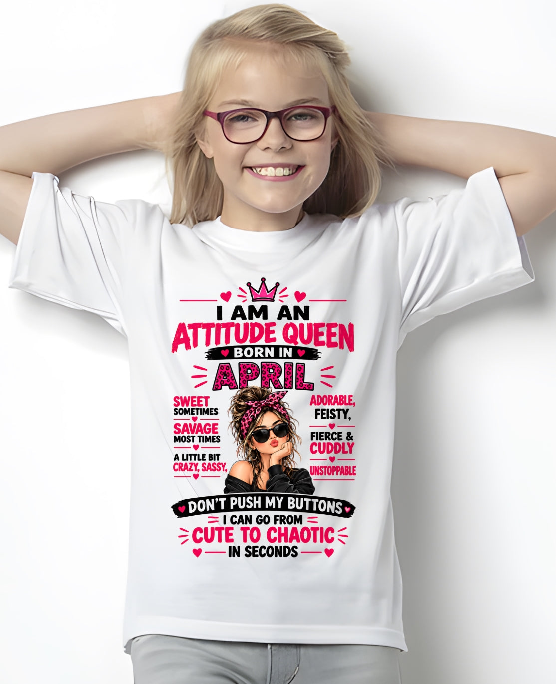 April Woman Shirt – Attitude Queen Sassy Girl T-Shirt, Funny Birthday Gift - FROM GIRL - NTNT04 - (SKU2609-177-04)