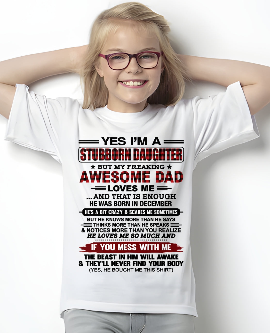 YES, I'M A STUBBORN DAUGHTER BUT I WAS RAISED BY A FREAKING AWESOME DAD IN DECEMBER - FROM DAD - NTNT12 - (SKU2604-216-12)